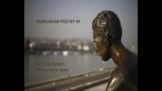 Hungarian Poetry #1 - Attila J&oacute;zsef: With a pure heart (with English subtitles)