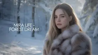 Mira Life - Forest Dream | Deep House 2026 ❄️ Soothing Winter Music for Relaxation & Peace