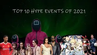 TOP 10 HYPE EVENTS OF 2021