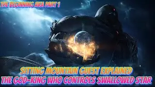 Sitting Mountain Guest EXPLAINED: The God-King Who Controls Swallowed Star! (The Beginning)