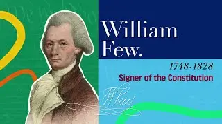 William Few | The Signers of the Declaration of Independence and the Constitution
