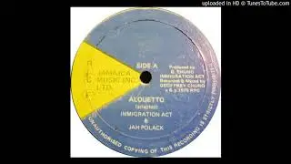 Immigration Act & Jah Pollack - Alouetto (Jamaica Music Inc Ltd 12