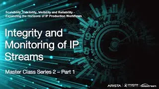Integrity and Monitoring of IP Streams - PTP Master Class Series Two, Session 1 of 3