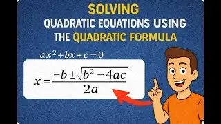 Solving Quadratic Equations Using the Quadratic Formula