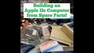 Building a working Apple IIe Computer from Spare Parts!