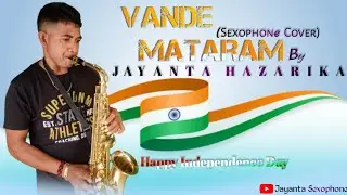 vande mataram saxophone🎷 music cover by jayanta hazarika