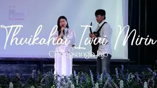THUIKAHAI IWUI MIRIN | CHUNGSANGLA JAJO | TANGKHUL GOSPEL SONG|2025