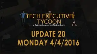 Tech Executive Tycoon Monthly Update #20