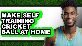 How to Make Self Training Cricket Ball at Home - Full Guide