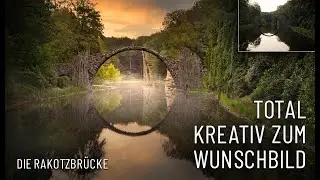Luminar NEO  ✱ Total KREATIV zum Wunschbild   ✱  Die Rakotzbrücke