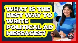 What Is The Best Way To Write Political Ad Messages?