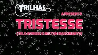 Tristesse (Telo Borges e Milton Nascimento) - Trilhas e Clarissa Barros (convidada especial)