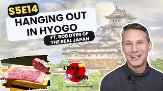 [S5E14] Hanging Out In Hyogo ft. Rob Dyer of The Real Japan