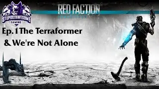 Red Faction Armageddon Ep.1 The Terraformer & We're Not Alone