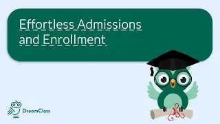 Effortless Admissions and Enrollment with DreamClass