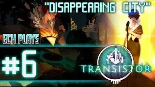 Ech Plays: Transistor #6 - 