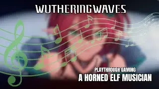 A Horned Elf Musician (Wuthering Waves) - Playthrough Mobile Gaming (Part 48)