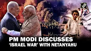 PM Modi speaks to Netanyahu; discusses Israel-Hamas War, maritime traffic