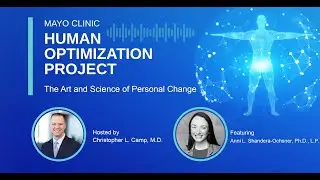 Mayo Clinic Human Optimization Project: The Art and Science of Personal Change E12