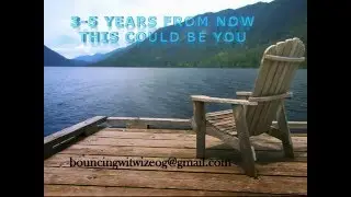 3-5 years from now we can travel, have fun and make a living...living