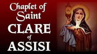 CHAPLET OF SAINT CLARE OF ASSISI