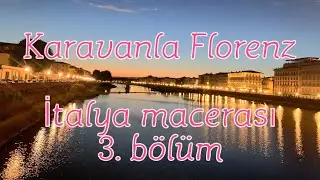 Karavanla Floransa, italya macerası , karavanla d&uuml;nya turu #ItalyFlorenz #vanlife   #gezginkaravancı
