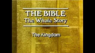 The Bible, The Whole Story - #7 The Kingdom