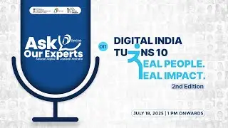 Ask Our Experts | Topic: Digital India Turns 10: Real People. Real Impact