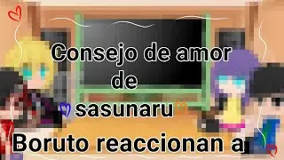 ᥬ Boruto reaccionan a amv consejo de amor de sasunaru​᭄  2/? ୧Pedido୨[Leer descripción] Any Haruno 🌺