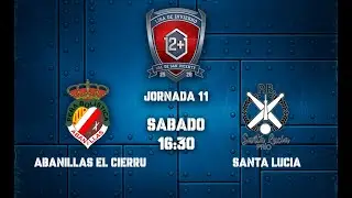 Jornada 11 - PB ABANILLAS EL CIERRU VS PB SANTA LUCIA - Liga de Invierno Val de San Vicente