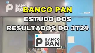 Banco PAN | Estudo dos RESULTADOS do 3&ordm; Trimestre de 2024