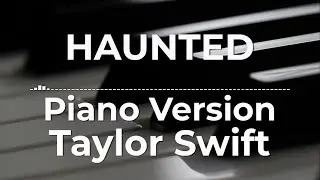 Haunted (Piano Version) - Taylor Swift | Lyric Video