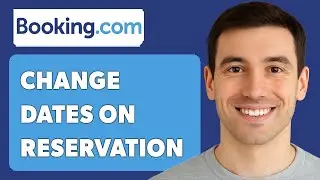 Как изменить даты бронирования на Booking.Com [Руководство 2025]