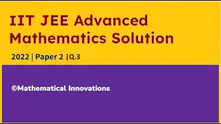 JEE ADVANCED 2022 MATHEMATICS SOLUTION | Paper 2| Q.3