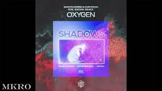 Oxygen x Shadows (MKRO mashup) | Martin Garrix, DubVision, Frank Walker, Sophie Simmons, Nevada