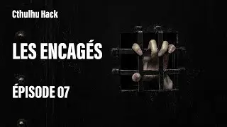 Cthulhu Hack - Les Encag&eacute;s - &Eacute;pisode 7 (Actual Play)