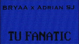 BRYAA X @Adrian_SJ -TU FANATIC