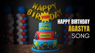 Happy birthday AGASTYA | Best Birthday Song for Agastya