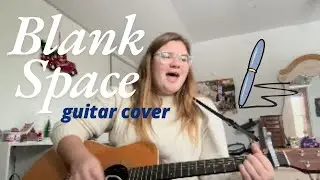 Blank Space - Taylor Swift Cover