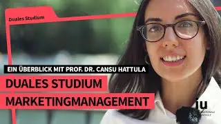 Duales Studium Marketingmanagement an der IU | Ein &Uuml;berblick mit Prof. Dr. Cansu Hattula