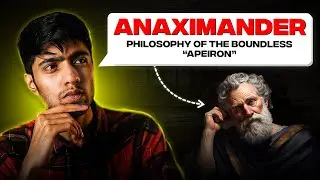 Philosophy of Anaximander | Ancient Greek Philosopher | Learning Philosophy from Scratch | Part- 5