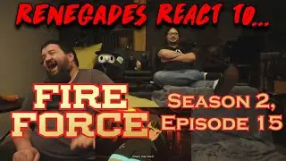 Renegades React to... Fire Force - Season 2, Episode 15