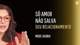 Relacionamento acaba mesmo quando há Amor | Léia Carvalho