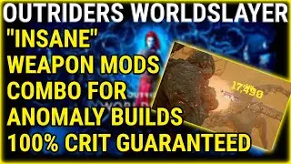Best Weapon Mods Combo For Anomaly Builds, 100% CRIT, HUGE Damage Buffs (OUTRIDERS WORLDSLAYER)