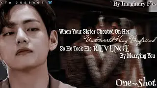 When Your Sister Cheated On Her Underworld King Boyfriend So He Took His Revenge By Marrying You |