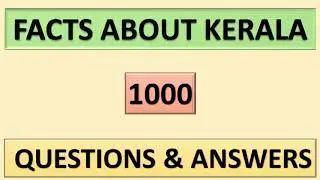 KERALA PSC || FACTS ABOUT KERALA || 1000 QUESTIONS & ANSWERS