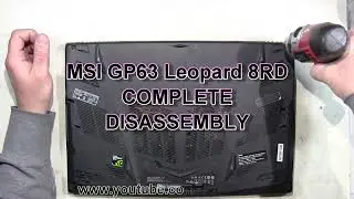 MSI GP63 Leopard 8RD How To Complete Take Apart Full Disassembly Nothing Left
