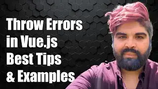 How to Properly Throw Errors in Vue.js: Best Practices and Examples