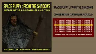 3 : Space Puppy : From The Shadows : 05/14/25 : Part 3