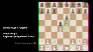 beginner chess game pt.3 + creepy cover of dreams 🎶